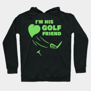 im his golf friend funny golf player golfing design for golf players and golfers Hoodie
